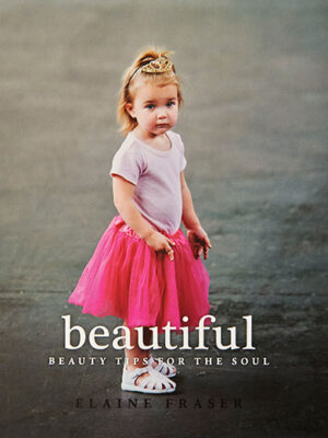 Beautiful: Beauty Tips for the Soul