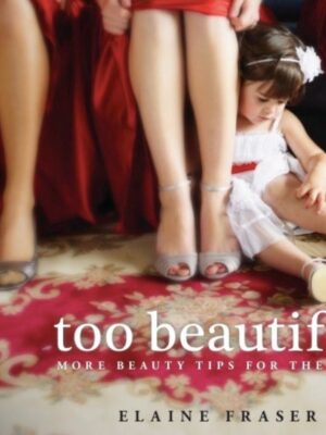 Too Beautiful: More Beauty Tips for the Soul