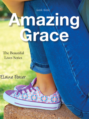 Amazing Grace Beautiful Lives Series Book Three