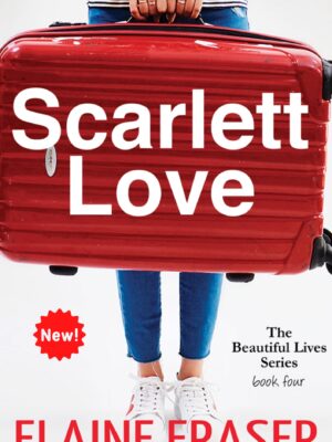 SCARLETT LOVE COVER IMAGE copy Scarlett Love: Book 4 Beautiful Lives Series